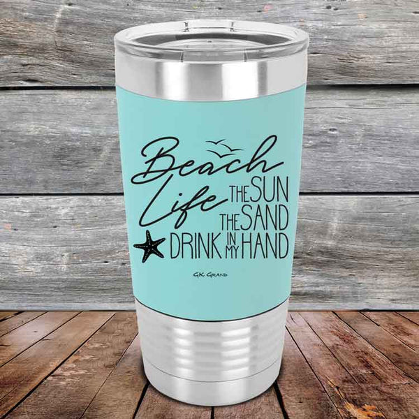 BEACH LIFE The Sun The Sand Drink in my Hand - Premium Silicone Wrapped Engraved Tumbler