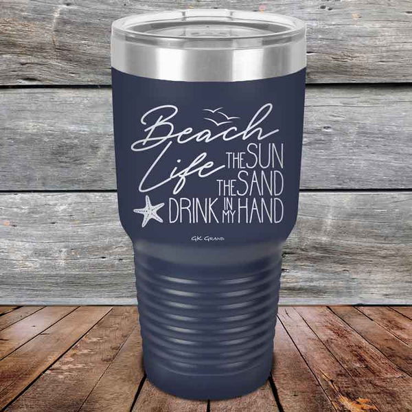 BEACH LIFE The Sun The Sand Drink in my Hand - Powder Coated Etched Tumbler