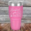 BEACH LIFE The Sun The Sand Drink in my Hand - Powder Coated Etched Tumbler