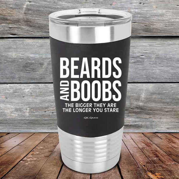 Beards and Boobs The Bigger They Are The Longer You Stare - Premium Silicone Wrapped Engraved Tumbler