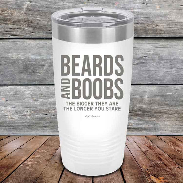 Beards and Boobs The Bigger They Are The Longer You Stare - Powder Coated Etched Tumbler