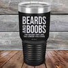 Beards and Boobs The Bigger They Are The Longer You Stare - Powder Coated Etched Tumbler