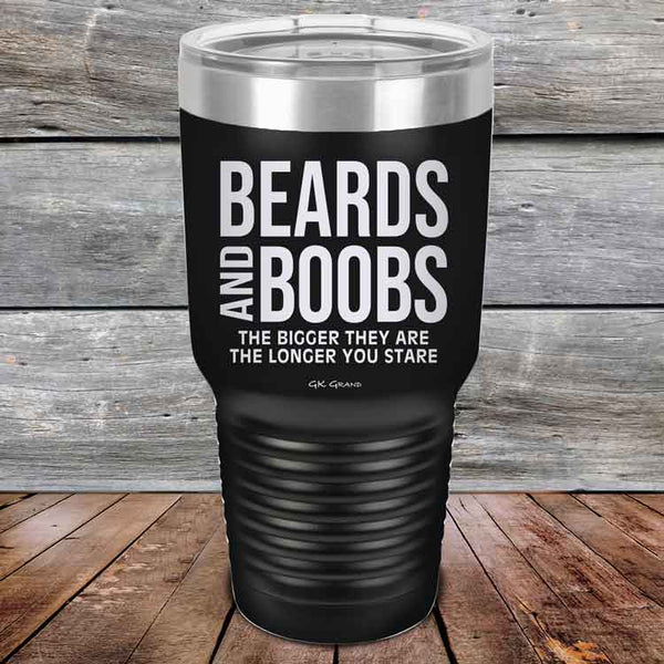 Beards and Boobs The Bigger They Are The Longer You Stare - Powder Coated Etched Tumbler