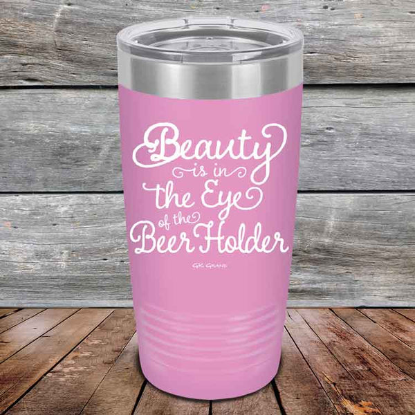 Beauty is in the Eye of the Beer Holder - Powder Coated Etched Tumbler