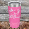 Beauty is in the Eye of the Beer Holder - Powder Coated Etched Tumbler