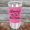 Beauty is in the Eye of the Beer Holder - Premium Silicone Wrapped Engraved Tumbler