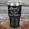 Beauty is in the Eye of the Beer Holder - Powder Coated Etched Tumbler