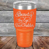 Beauty is in the Eye of the Beer Holder - Powder Coated Etched Tumbler