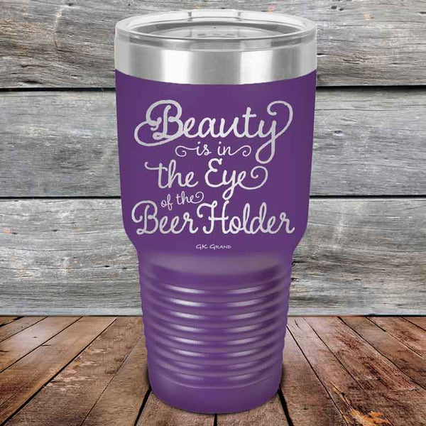 Beauty is in the Eye of the Beer Holder - Powder Coated Etched Tumbler