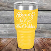 Beauty is in the Eye of the Beer Holder - Powder Coated Etched Tumbler