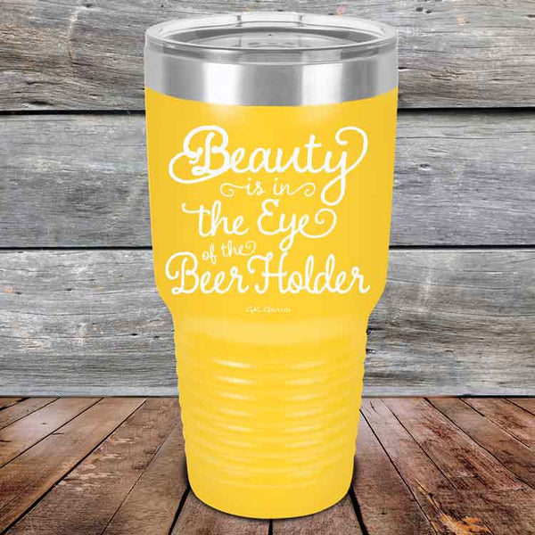 Beauty is in the Eye of the Beer Holder - Powder Coated Etched Tumbler