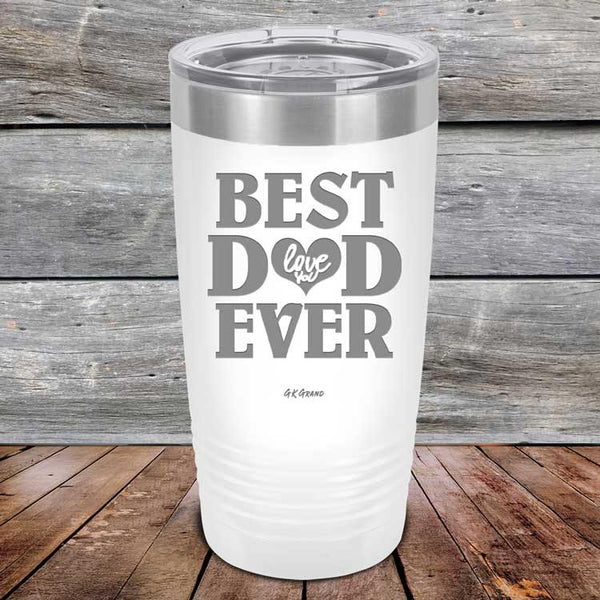 Best Dad Ever Love You - Powder Coated Etched Tumbler - GK GRAND GIFTS