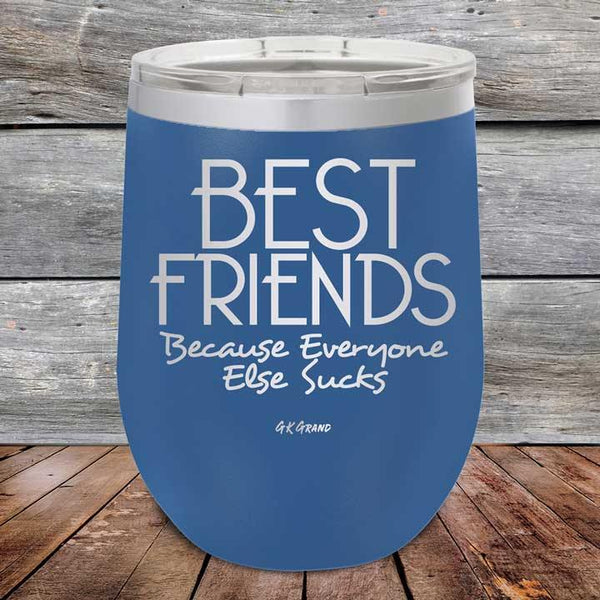 Best Friends Because Everyone Else Sucks - Powder Coated Etched Tumbler - GK GRAND GIFTS