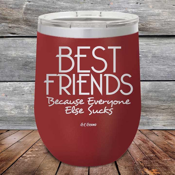 Best Friends Because Everyone Else Sucks - Powder Coated Etched Tumbler - GK GRAND GIFTS