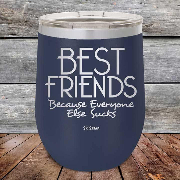 Best Friends Because Everyone Else Sucks - Powder Coated Etched Tumbler - GK GRAND GIFTS