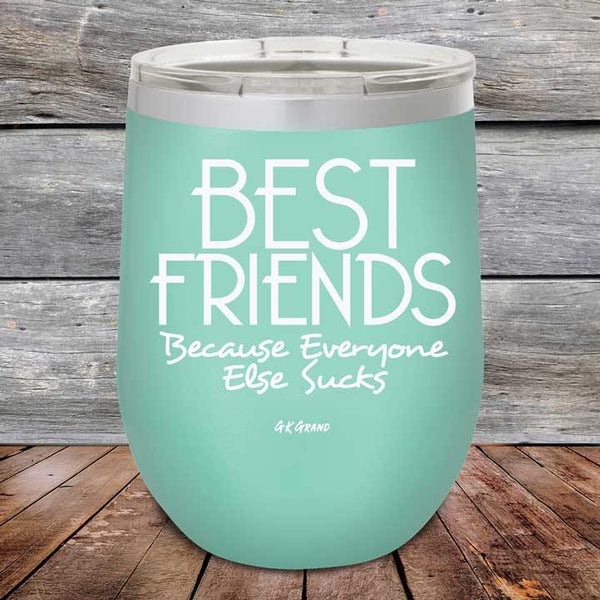 Best Friends Because Everyone Else Sucks - Powder Coated Etched Tumbler - GK GRAND GIFTS