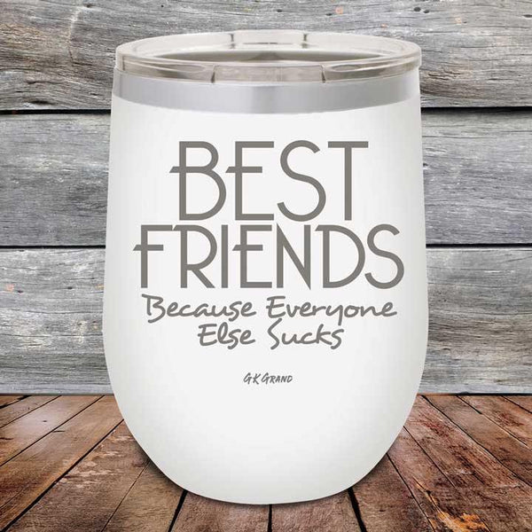 Best Friends Because Everyone Else Sucks - Powder Coated Etched Tumbler - GK GRAND GIFTS