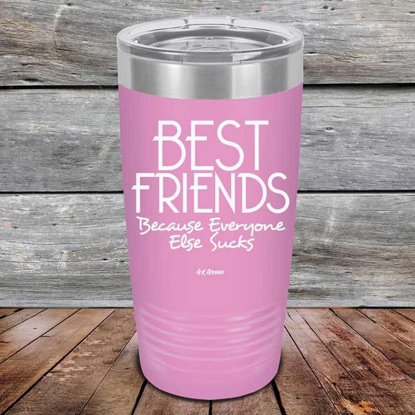 Best Friends Because Everyone Else Sucks - Powder Coated Etched Tumbler - GK GRAND GIFTS