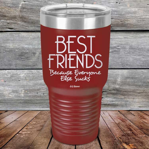 Best Friends Because Everyone Else Sucks - Powder Coated Etched Tumbler - GK GRAND GIFTS