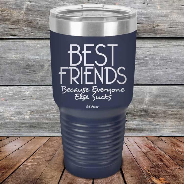 Best Friends Because Everyone Else Sucks - Powder Coated Etched Tumbler - GK GRAND GIFTS