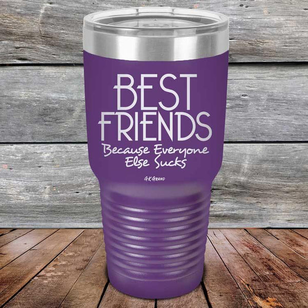 Best Friends Because Everyone Else Sucks - Powder Coated Etched Tumbler - GK GRAND GIFTS