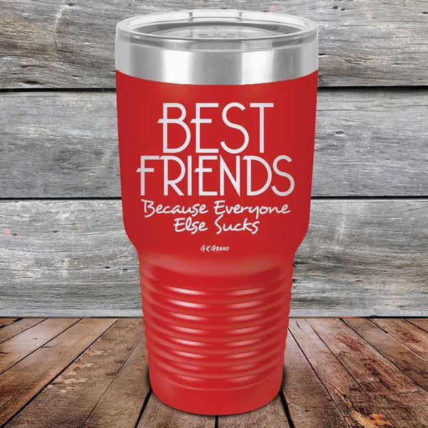 Best Friends Because Everyone Else Sucks - Powder Coated Etched Tumbler - GK GRAND GIFTS