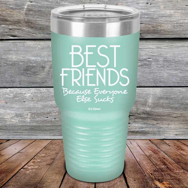 Best Friends Because Everyone Else Sucks - Powder Coated Etched Tumbler - GK GRAND GIFTS