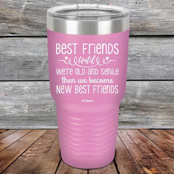 Best Friends Until We're Old And Senile Then We Become New Best Friends - Powder Coated Laser Etched Tumbler - GK GRAND GIFTS