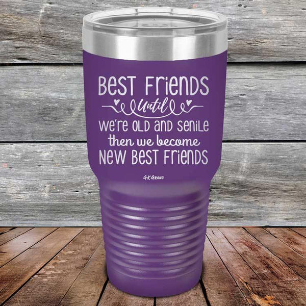 Best Friends Until We're Old And Senile Then We Become New Best Friends - Powder Coated Laser Etched Tumbler - GK GRAND GIFTS