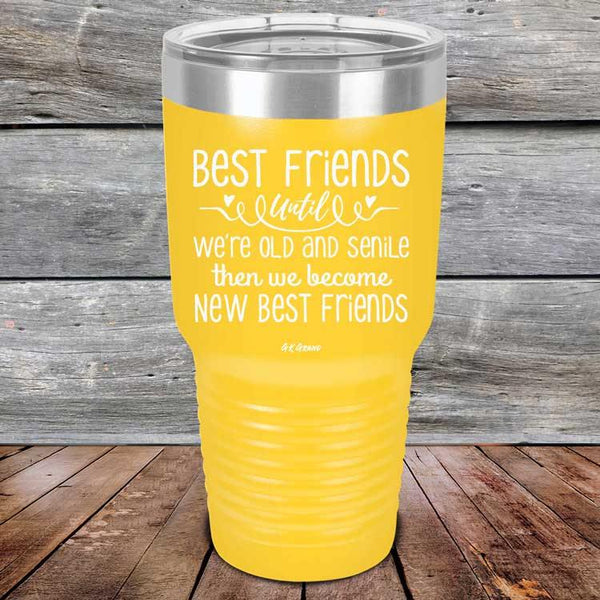 Best Friends Until We're Old And Senile Then We Become New Best Friends - Powder Coated Laser Etched Tumbler - GK GRAND GIFTS