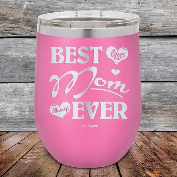 Best Mom Ever Love You Always - Powder Coated Etch Tumbler - GK GRAND GIFTS