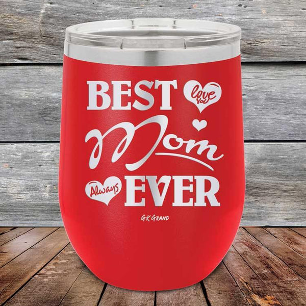 Best Mom Ever Love You Always - Powder Coated Etch Tumbler - GK GRAND GIFTS