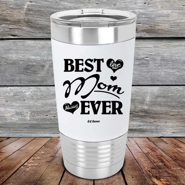 Best Mom Ever Love You Always - Premium Silicone Wrapped Engraved Tumbler - GK GRAND GIFTS