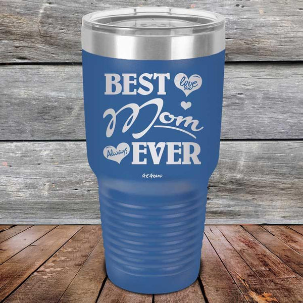 Best Mom Ever Love You Always - Powder Coated Etched Tumbler - GK GRAND GIFTS