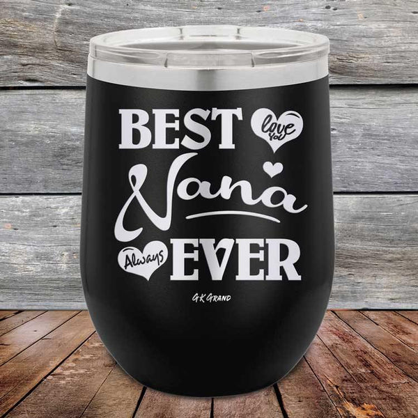 Best Nana Ever Love You Always - Powder Coated Etched Tumbler - GK GRAND GIFTS