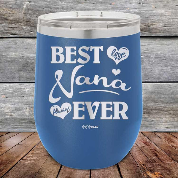 Best Nana Ever Love You Always - Powder Coated Etched Tumbler - GK GRAND GIFTS