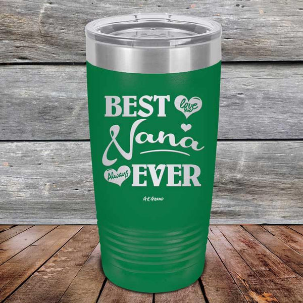 Best Nana Ever Love You Always -Powder Coated Etched Tumbler - GK GRAND GIFTS