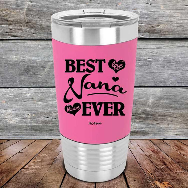 Best Nana Ever Love You Always - Premium Silicone Wrapped Engraved Tumbler - GK GRAND GIFTS