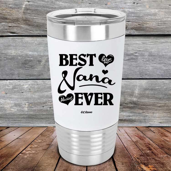 Best Nana Ever Love You Always - Premium Silicone Wrapped Engraved Tumbler - GK GRAND GIFTS