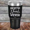 Best Nana Ever Love You Always -Powder Coated Etched Tumbler - GK GRAND GIFTS