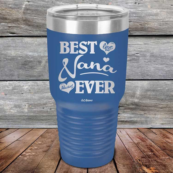 Best Nana Ever Love You Always -Powder Coated Etched Tumbler - GK GRAND GIFTS