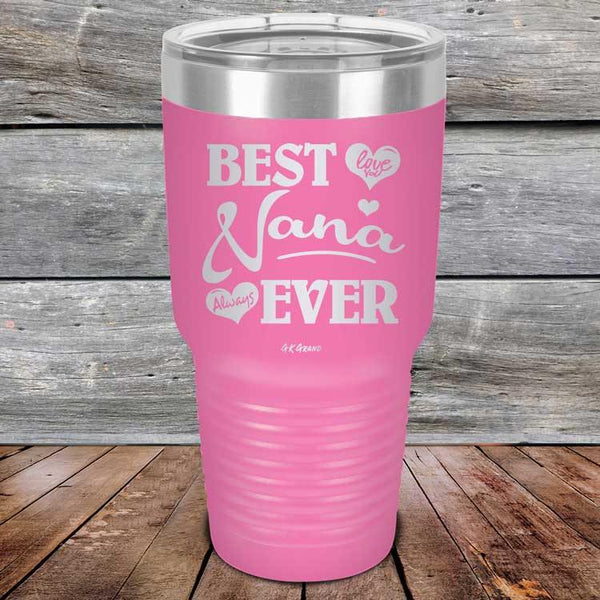 Best Nana Ever Love You Always -Powder Coated Etched Tumbler - GK GRAND GIFTS