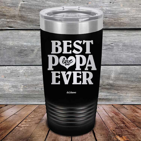 Best Papa Ever Love You - Powder Coated Etched Tumbler - GK GRAND GIFTS