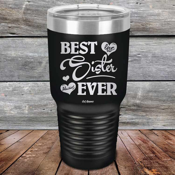 Best Sister Ever Love You Always - Powder Coated Etched Tumbler - GK GRAND GIFTS