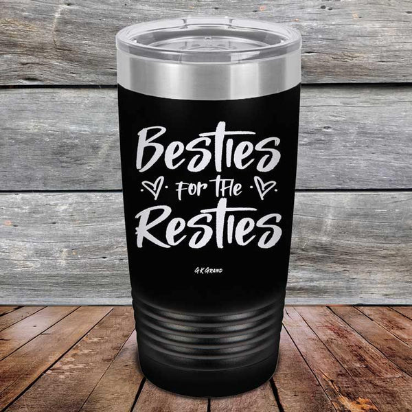 Besties for the Resties - Powder Coated Etched Tumbler - GK GRAND GIFTS