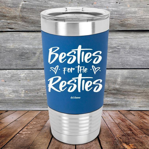 Besties for the Resties - Premium Silicone Wrapped Engraved Tumbler - GK GRAND GIFTS