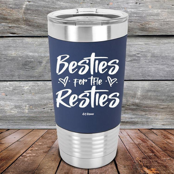 Besties for the Resties - Premium Silicone Wrapped Engraved Tumbler - GK GRAND GIFTS