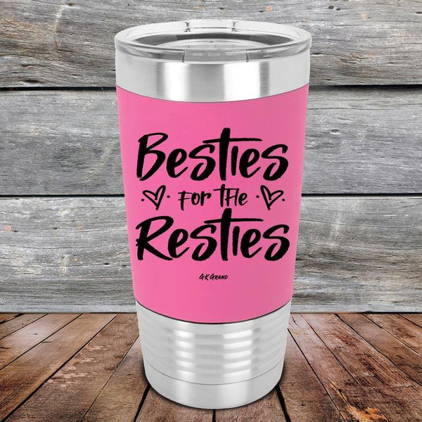 Besties for the Resties - Premium Silicone Wrapped Engraved Tumbler - GK GRAND GIFTS