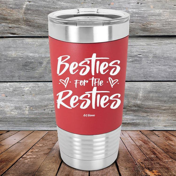 Besties for the Resties - Premium Silicone Wrapped Engraved Tumbler - GK GRAND GIFTS