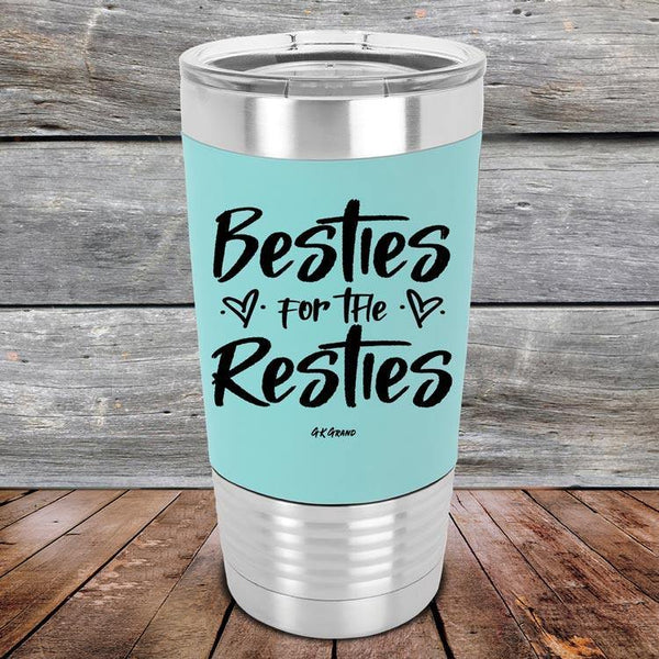 Besties for the Resties - Premium Silicone Wrapped Engraved Tumbler - GK GRAND GIFTS